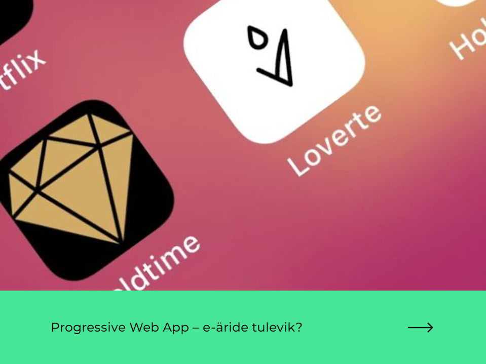 Progressive Web App – e-äride tulevik?